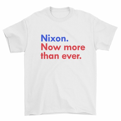 Nixon now more than ever - now,